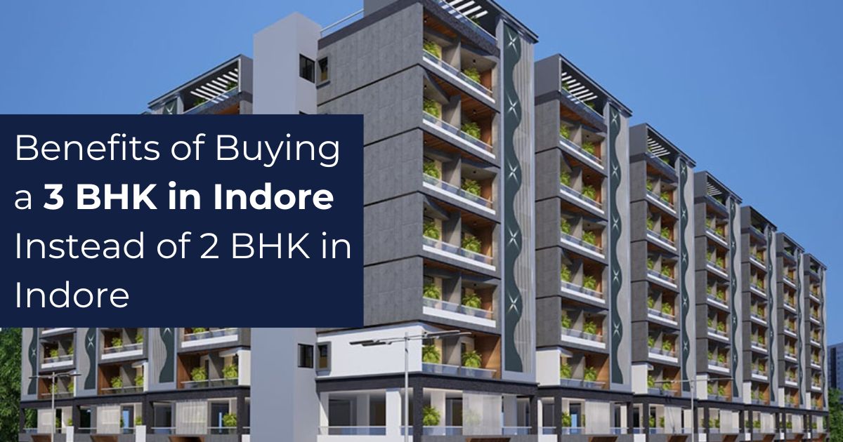 Benefits of Buying a 3 BHK in Indore Instead of 2 BHK in Indore