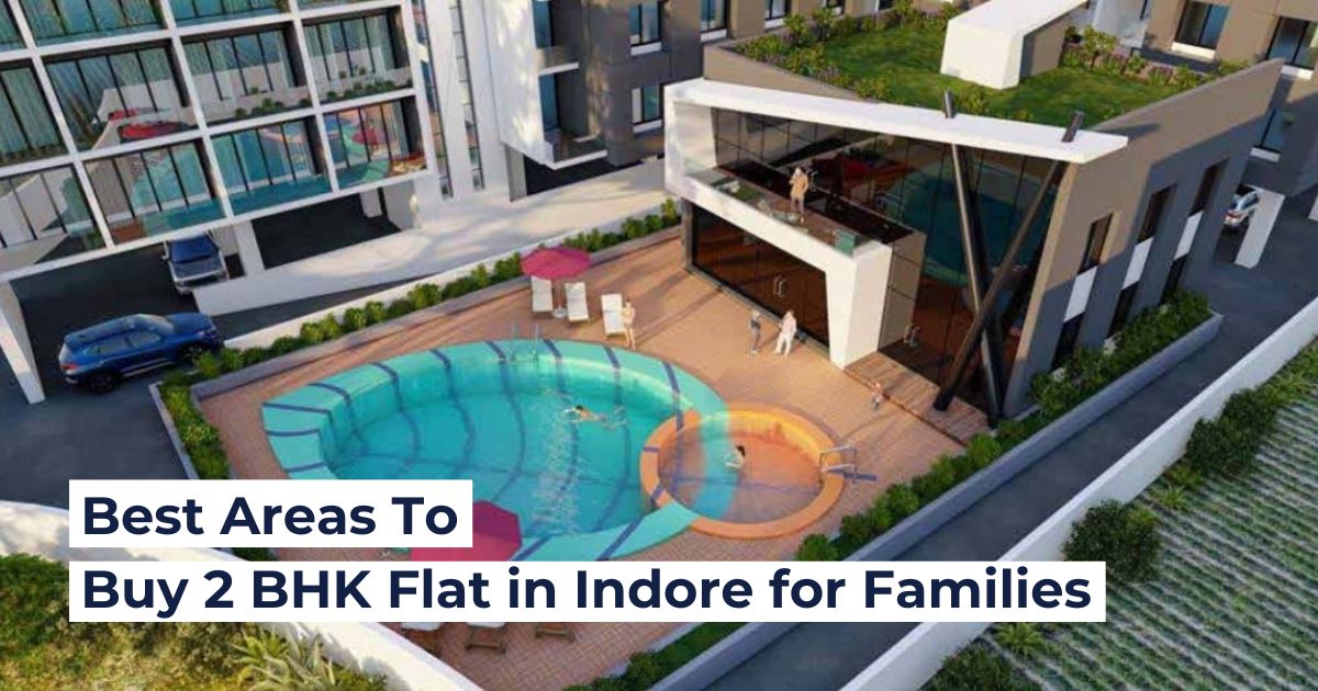 Best Areas to Buy a 2 BHK Flat in Indore for Families