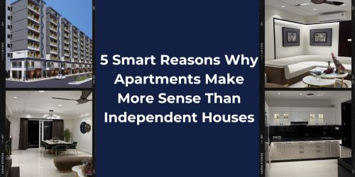 5 Smart Reasons Why Apartments Make More Sense Than Independent Houses